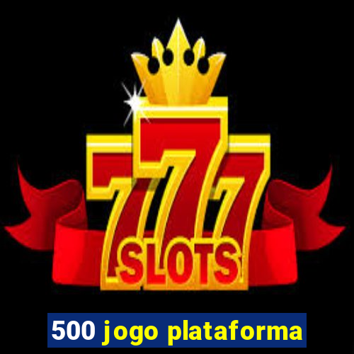 500 jogo plataforma